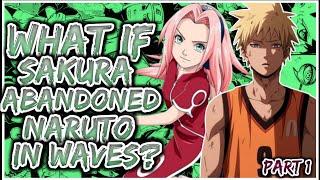 What If Sakura ABANDONED Naruto In Waves  PART 1