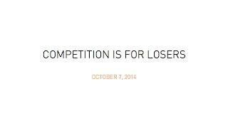 Lecture 5 - Competition is for Losers Peter Thiel