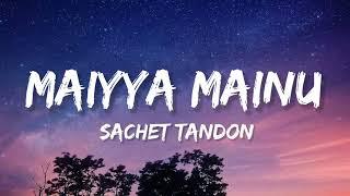 Maiyya MainuLyrics- Jersey  Shahid Kapoor & Mrunal Thakur  Sachet-Parampara  Shelle  Gowtam T.