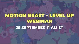 Motion Beast - Level Up Webinar