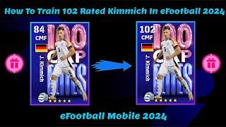 How To Train 102 Rated Kimmich In eFootball 2024