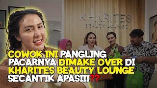 COWOK INI PANGLING PACARNYA DIMAKE OVER DI KHARITES BEAUTY LOUNGE  SECANTIK APASIII??