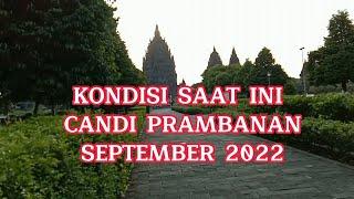 Kondisi Saat Ini CANDI PRAMBANAN September 2022