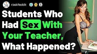 Students Share Having Sex With Their Teacher raskReddit Reddit Stories