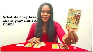 What do they love about you? PICK A CARD