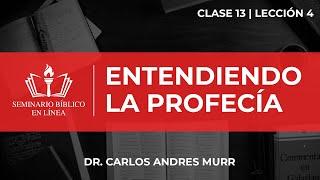 Entendiendo La Profecía - Hermenéutica  Clase 13 - Lección 4