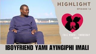 Iboyfriend yami ayingiphi imali -  episode 14 highlight