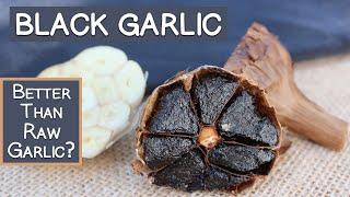 What is Black Garlic Is It Better Than Raw Garlic?