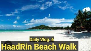 HaadRin Beach Walk koh Phangan  Daily Vlog. 6 #Thailand #kohphangan