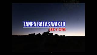 tanpa batas waktu II lirik dan cover Cakra Khan