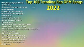 Top 100 trending Rap OPM songs in 2022 April  Ex Battalion Skusta Clee Flow G King Badger