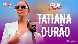 Fly Podcast com Tatiana Durão #154