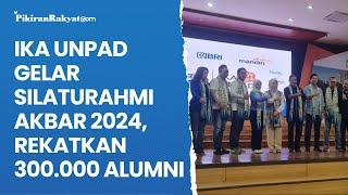 Ika Unpad Gelar Silaturahmi Akbar 2024 Rekatkan 300.000 Alumni Unpad