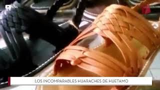 Los mejores huaraches de México Huetamo Mich.