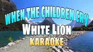 When The Children Cry - White Lion KARAOKE