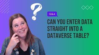 Can you enter data into Dataverse without using a form?