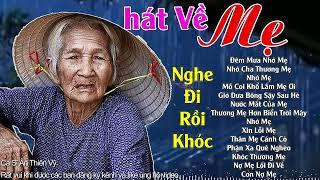 Hát Về Mẹ - #LK NHỚ CHA THƯƠNG MẸ - Hát Về Mẹ Cha Hay Nhất 2023 #100 Bài Vừa Nghe Vừa Khóc Nức Nở