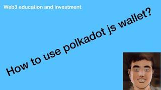 Step by step tutorial - how to use Polkadot JS wallet