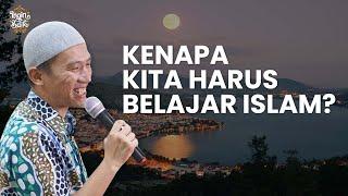 KENAPA KITA HARUS BELAJAR ISLAM  USTADZ FELIX SIAUW