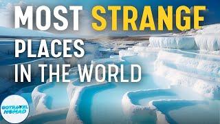 Most Strange And Unusual Places In The World