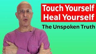 Touch Yourself Heal Yourself...The Unspoken Truth  Dr. Mandell