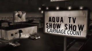 Aqua TV Show Show 2013 Carnage Count