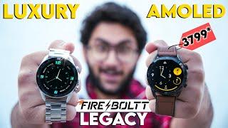 Fire-Boltt is Unstoppable Luxurious Amoled Smartwatch  Legacy
