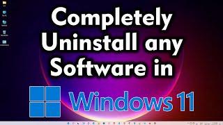 How to Completely Uninstall any Software from Windows 11  Remove Programs or Apps Completely