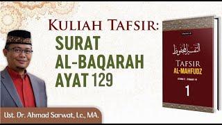Tafsir Surah Al-Baqarah Ayat 129.   Ust. Dr. Ahmad Sarwat Lc. MA