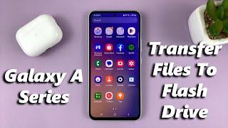 How To Transfer Files To USB Flash Drive On Samsung Galaxy A14A24A34A54