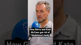 How Gerry & Kate McCann got rid of Madeleine’s body