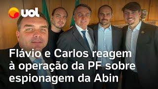 Flávio e Carlos Bolsonaro reagem à operação da PF sobre espionagem da Abin Narrativa suja