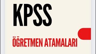 KPSS  ÖĞRETMEN ATAMALARI