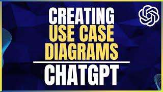 How To Create Use Case Diagrams With ChatGPT Step By Step