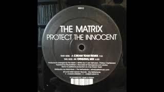 The Matrix - Protect The Innocent Cream Team Remix 2002