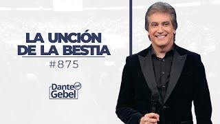 Dante Gebel #875  La unción de la bestia