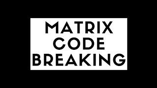 Matrix Code Breaking