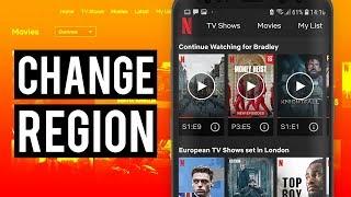 How To Change Netflix Region on Android