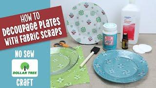 No Sew Projects with Fabric - decoupage Dollar Tree glass plates