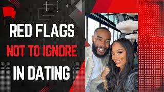 Red Flags NOT to ignore in Dating 