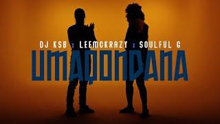 DJ KSB x LeeMcKrazy   - Umaqondana Feat Soulful G Official Audio