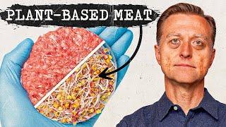 What Would Happen If You Ate Plant-Based Meat for 2 Weeks - Dr. Berg