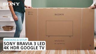 Sony  Learn how to set up and unbox the BRAVIA 3 LED 4K HDR Google TV