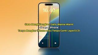 Cara Menghilangkan Garis di Layar iPhone  Hijau Hitam Merah Biru Kuning dll.  Tanpa Bongkar