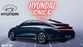 New Hyundai IONIC 6 2023 Video & Specs