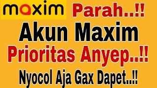 PARAH.. AKUN MAXIM PRIORITAS ANYEP.. NYOCOL AJA GAX DAPET MAXIM OJEK ONLINE