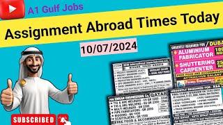 Assignment Abroad Times Today Newspaper 10072024 gulf jobs 2024 gulf job abroad times today