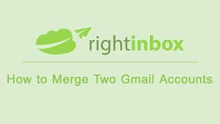 How to Merge Two Gmail Accounts