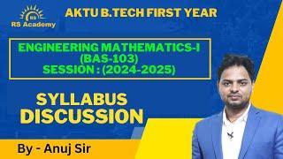 SYLLABUS DISCUSSION  OF ENGINEERING MATHEMATICS-I  BAS-103  BY- ANUJ SIR  RS ACADEMY AKTU