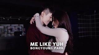 Me Like Yuh - Jay Park  Bongyoung Park Choreography ft. Yujin So of Playback 